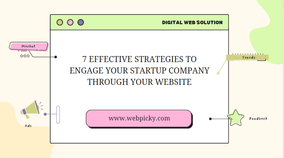 7 Effective Strategies to Engage Your Startup Company Through Your Website